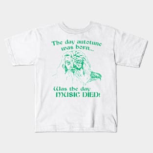 The day auto tune was born... was the day MUSIC DIED! (green) Kids T-Shirt